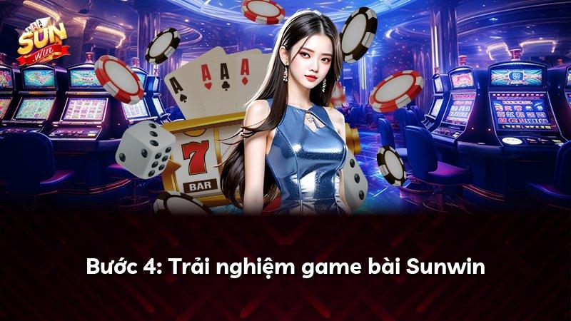 Bước 4: Trải nghiệm game bài Sunwin