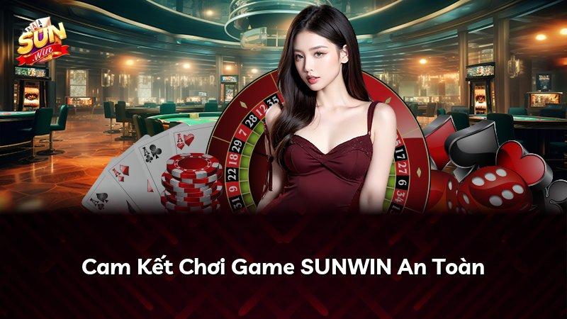 Cam Kết Chơi Game SUNWIN An Toàn