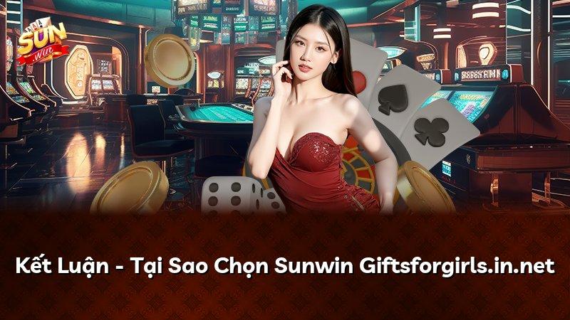 Kết Luận - Tại Sao Chọn Sunwin Giftsforgirls.in.net