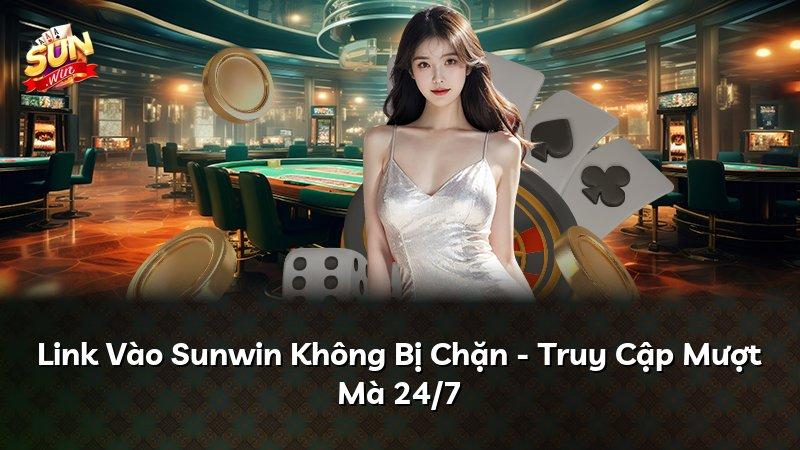 Link Vào Sunwin Không Bị Chặn - Truy Cập Mượt Mà 24/7