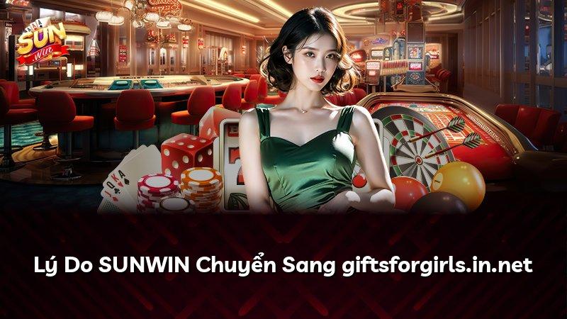 Lý Do SUNWIN Chuyển Sang giftsforgirls.in.net